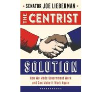 Senator Joe Lieberman The Centrist Solution (Copertina rigida)