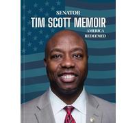 Senator Tim Scott Memoir: America Redeemed