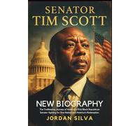 SENATOR TIM SCOTT NEW BIOGRAPHY: The Trailblazing Journey of America's First Black Republican Senator fighting for One Nation and America's Redemption.