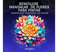Sencillos Mandalas de flores para pintar: Libro para Colorear, Contiene 50 Mandalas de Flores. Libro Mindfulness y Antiestrés, Ayuda a Entrar en una Profunda Relajación, Ideal Para Todas las Edades