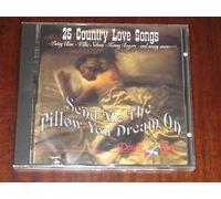 Send Me The Pillow That You Dream On. 25 Country Love Songs.