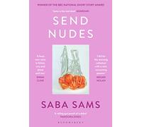 Send Nudes: By the winner of the BBC National Short Story Award 2022