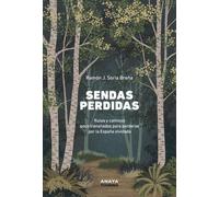 Sendas perdidas: Rutas y caminos poco transitados para perderse por la España olvidada