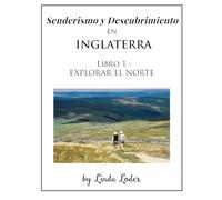 Senderismo y Descubrimiento EN Inglaterra: Libro 1 - EXPLORADOR EL NORTE
