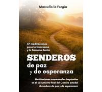 Senderos de paz y de esperanza: 47 meditaciones para la Cuaresma y la Semana Santa