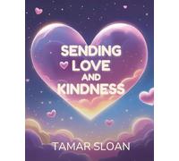 Sending Love and Kindness: A gentle social emotional book for children