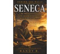 SENECA: 80 Meditations on Inner Strength Behind the Walls