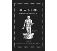 Seneca How to Die (Copertina rigida) Ancient Wisdom for Modern Readers