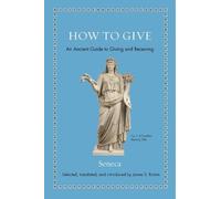 Seneca How to Give (Copertina rigida) Ancient Wisdom for Modern Readers