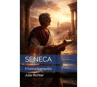 SENECA: Il fuoco tranquillo