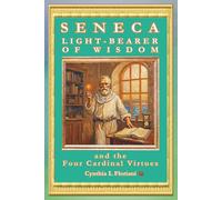 SENECA LIGHT-BEARER OF WISDOM and the Four Cardinal Virtues