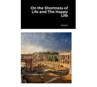 Seneca On the Shortness of Life and The Happy Life (Copertina rigida)