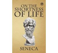 Seneca On the Shortness of Life (Tascabile)