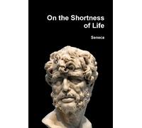 Seneca On the Shortness of Life (Tascabile)