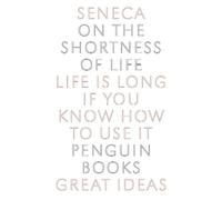 Seneca On the Shortness of Life (Tascabile) Penguin Great Ideas