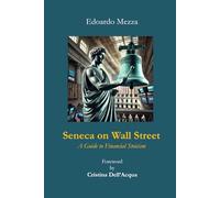 Seneca on Wall Street: A Guide to Financial Stoicism
