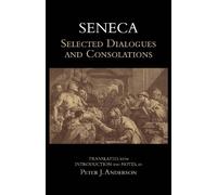 Seneca Seneca: Selected Dialogues and Consolations (Tascabile) Hackett Classics