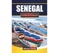 SENEGAL GUIDA DI VIAGGIO 2026: Scopri gioielli nascosti, aree costiere, cibo locale, cultura e consigli per pianificare il tuo viaggio in Africa occidentale