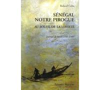 Sénégal notre pirogue: Au soleil de la liberté, Journal de bord 1955-1980