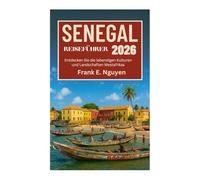 SENEGAL REISEFÜHRER 2026: Entdecken Sie die lebendigen Kulturen und Landschaften Westafrikas