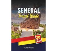 SENEGAL TRAVEL GUIDE 2026: Dakar, Goree Island & Pink Lake, Saly Beaches, Niokolo-Koba Safaris, Culture & Music