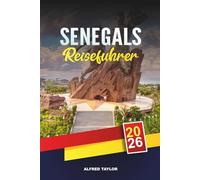 SENEGALS REISEFÜHRER 2026: Dakar, Goree Island & Pink Lake, Saly Strände, Niokolo-Koba Safaris, Kultur & Musik