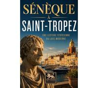 Sénèque à Saint-Tropez: Une lecture stoïcienne du luxe moderne: 1
