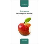 Senescenza: dalla biologia alla psicologia
