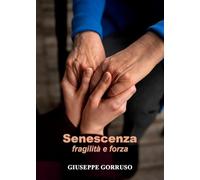 Senescenza: fragilità e forza