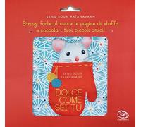 Seng Soun Ratanavanh Dolce come sei tu. Ediz. a colori (Rag Book)