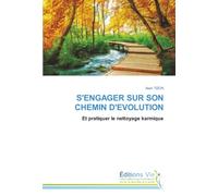 S'ENGAGER SUR SON CHEMIN D'EVOLUTION: Et pratiquer le nettoyage karmique