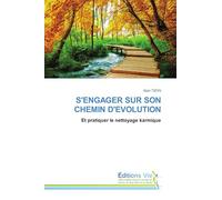 S'ENGAGER SUR SON CHEMIN D'EVOLUTION: Et pratiquer le nettoyage karmique