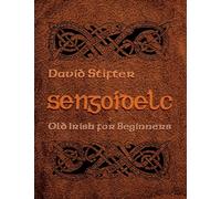 Sengoidelc: Old Irish for Beginners