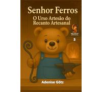 Senhor Ferros: O Guerreiro Artesão do Recanto Artesanal: 3