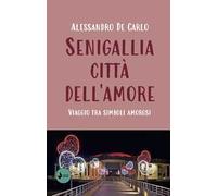 Senigallia città dell'amore. Viaggio tra simboli amorosi