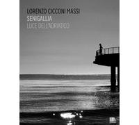 Senigallia. Luce dell'Adriatico. Ediz. italiana e inglese