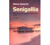Senigallia. Storia di una Città e delle sue trasformazioni 1797-2021