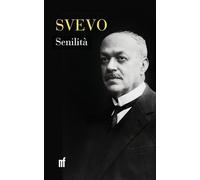 Senilità: edizione annotata, integrale, con la prefazione di Manuel Fasano e la prefazione alla II edizione di Italo Svevo