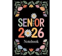 Senior 2026 Notebook: Senior 2026 Class of 2026 Notebook, Graduation Gift Diary For Notes, Floral flower, High School Seniors Graduating in 2026 Journal, 120 Blank Pages, 6x9 Inches, Matte Finish