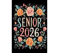 Senior 2026 Notebook: Senior 2026 Class of 2026 Notebook, Graduation Gift Diary For Notes, Floral flower, High School Seniors Graduating in 2026 Journal, 120 Blank Pages, 6x9 Inches, Matte Finish