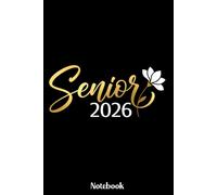 Senior 2026 Notebook: Senior 2026 Graduation Graduate Notebook, Gift Diary For Notes, High School Seniors Graduating in 2026 Journal, Graduation ... 120 Blank Pages, 6x9 Inches, Matte Finish