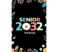 Senior 2032 Notebook: Senior 2032 Class of 2032 Notebook, Graduation Gift Diary For Notes, High School Seniors Graduating in 2032 Journal, 120 Blank Pages, 6x9 Inches, Matte Finish