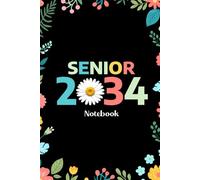 Senior 2034 Notebook: Senior 2034 Class of 2034 Notebook, Graduation Gift Diary For Notes, High School Seniors Graduating in 2034 Journal, 120 Blank Pages, 6x9 Inches, Matte Finish