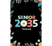 Senior 2035 Notebook: Senior 2035 Class of 2035 Notebook, Graduation Gift Diary For Notes, High School Seniors Graduating in 2035 Journal, 120 Blank Pages, 6x9 Inches, Matte Finish