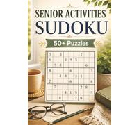 Senior Activities Sudoku Puzzle Book: Sudoku Puzzles for Senior Activities | Help Calm the Mind, Relax, and Focus | 6x9 Inches, 110 Pages | 50+ Puzzles | Solutions Included