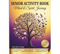 Senior Activity Book: Mind & Spirit Journey: Extra Large Print. Word Search, Magic Squares, Number Pyramids, Sudoku, Quick Crosswords, Anagrams & More!
