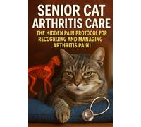 Senior Cat Arthritis Care: The Hidden Pain Protocol for Recognizing and Managing Arthritis Pain!