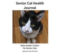 Senior Cat Health Journal: Daily Health Tracker for Senior Cats