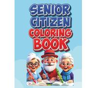 Senior Citizen Coloring Book: Large Print Coloring Book for Seniors with Dementia and Alzheimer's: 40 Easy Simple Designs with Nostalgic Memories, ... for Memory Care, Relaxation & Joy .