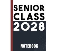 Senior Class 2028 Notebook: Gift Diary For Notes, High School Seniors Graduating in 2028 Journal,120 Blank Pages, 6x9 Inches
